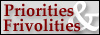 Priorities & Frivolities